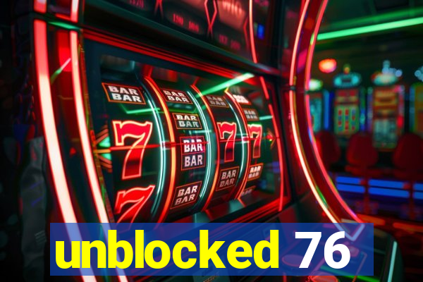 unblocked 76